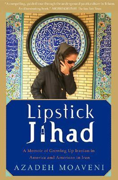 Lipstick Jihad: A Memoir of Growing up Iranian in America and American in Iran Cover