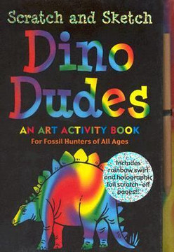 Scratch and Sketch Dino Dudes: An Art Activity Book for Fossil Hunters of All Ages Cover