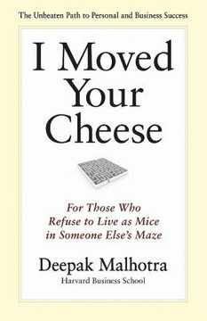 I Moved Your Cheese: For Those Who Refuse to Live as Mice in Someone Else's Maze Cover