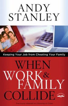 When Work and Family Collide: Keeping Your Job from Cheating Your Family Cover