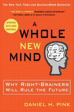 A Whole New Mind: Why Right-Brainers Will Rule the Future Cover