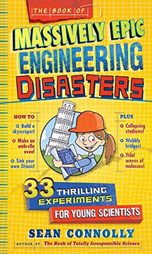 The Book of Massively Epic Engineering Disasters: 33 Thrilling Experiments Based on History's Greatest Blunders Cover