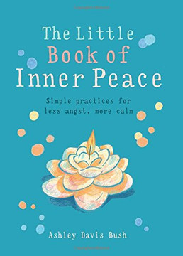 Little Book of Inner Peace: Simple Practices for Less Angst, More Calm Cover