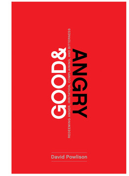 Good and Angry: Letting Go of Irritation, Complaining, and Bitterness Cover