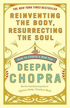 Reinventing the Body, Resurrecting the Soul: How to Create a New You Cover