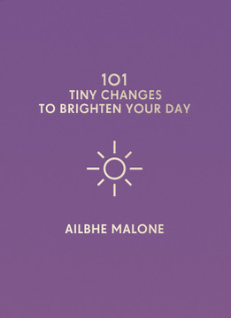 101 Tiny Changes to Brighten Your Day Cover