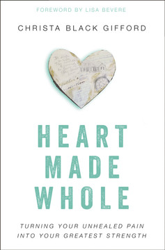 Heart Made Whole: Turning Your Unhealed Pain Into Your Greatest Strength Cover