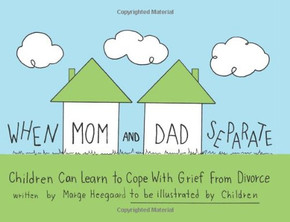 When Mom and Dad Separate: Children Can Learn to Cope with Grief from Divorce Cover