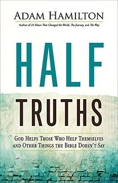 Half Truths: God Helps Those Who Help Themselves and Other Things the Bible Doesn't Say Cover