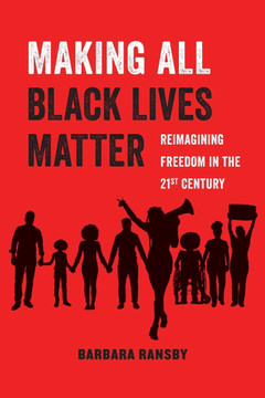 Making All Black Lives Matter, Volume 6: Reimagining Freedom in the Twenty-First Century (American Studies Now: Critical Histories of the Present #6) Cover