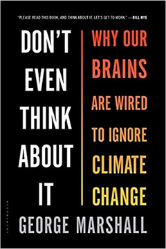 Don't Even Think about It: Why Our Brains Are Wired to Ignore Climate Change Cover