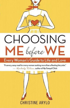 Choosing ME Before WE: Every Woman's Guide to Life and Love Cover