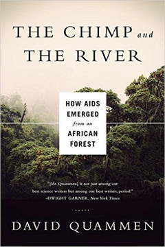 The Chimp and the River: How AIDS Emerged from an African Forest Cover