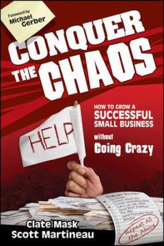 Conquer the Chaos : How to Grow a Successful Small Business Without Going Crazy Cover