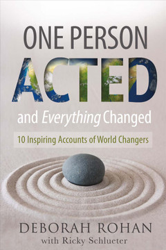 One Person Acted and Everything Changed: 10 Inspiring Accounts of World Changers Cover