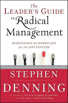 The Leader's Guide to Radical Management : Reinventing the Workplace for the 21st Century Cover