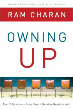 Owning Up : The 14 Questions Every Board Member Needs to Ask Cover Owning Up : The 14 Questions Every Board Member Needs to Ask Cover