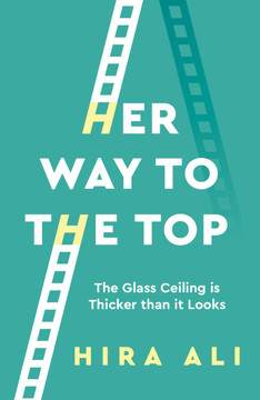 Her Way to the Top: The Glass Ceiling Is Thicker Than It Looks Cover