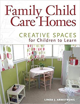 Family Child Care Homes: Creative Spaces for Children to Learn Cover