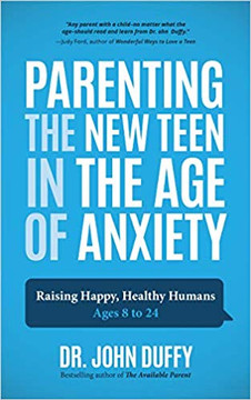 Parenting the New Teen in the Age of Anxiety: Raising Happy, Healthy Humans Ages 8 to 24 Cover