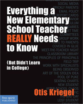 Everything a New Elementary School Teacher Really Needs to Know: But Didn't Learn in College Cover