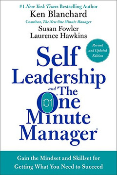 Self Leadership and the One Minute Manager: Gain the Mindset and Skillset for Getting What You Need to Succeed (Revised) Cover