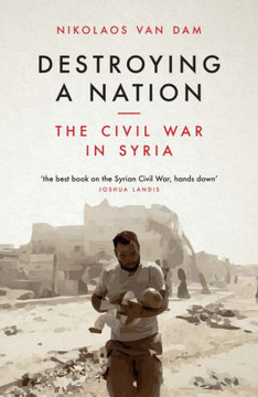 Destroying a Nation: The Civil War in Syria Cover