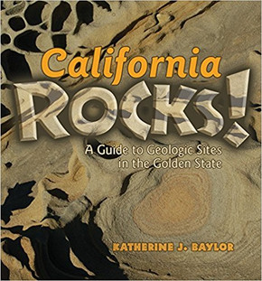 California Rocks!: A Guide to Geologic Sites in the Golden State Cover