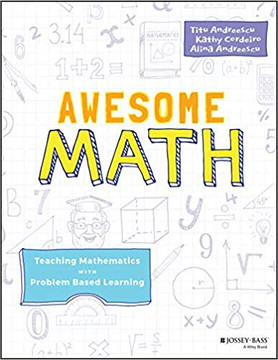 Awesome Math: Teaching Mathematics with Problem Based Learning Cover Awesome Math: Teaching Mathematics with Problem Based Learning Cover