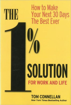 The 1% Solution for Work and Life: How to Make Your Next 30 Days the Best Ever Cover