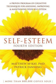 Self-Esteem: A Proven Program of Cognitive Techniques for Assessing, Improving, and Maintaining Your Self-Esteem (Revised) (4TH ed.) Cover