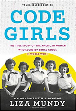 Code Girls: The True Story of the American Women Who Secretly Broke Codes in World War II (Young Readers') Cover
