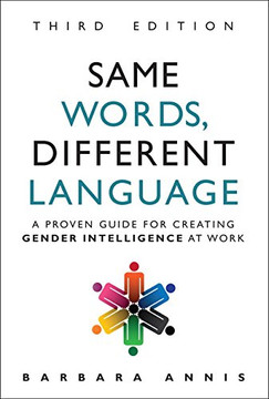 Same Words, Different Language: A Proven Guide for Creating Gender Intelligence at Work (3RD ed.) Cover