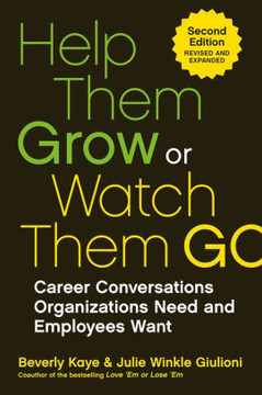 Help Them Grow or Watch Them Go: Career Conversations Organizations Need and Employees Want Cover