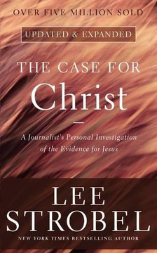 The Case for Christ: A Journalist's Personal Investigation of the Evidence for Jesus Cover