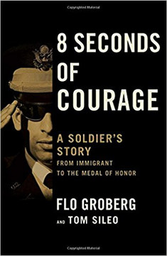 8 Seconds of Courage: A Soldier's Story from Immigrant to the Medal of Honor Cover