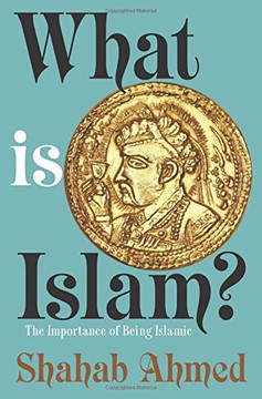 What Is Islam?: The Importance of Being Islamic Cover