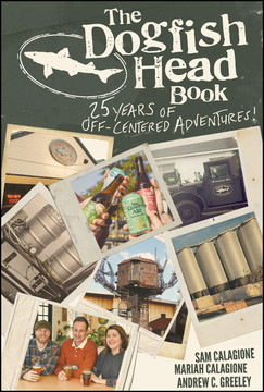 The Dogfish Head Book: 25 Years of Off-Centered Adventures Cover