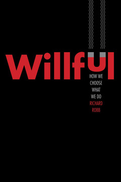 Willful: How We Choose What We Do Cover