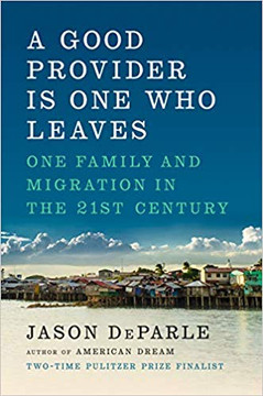 A Good Provider Is One Who Leaves: One Family and Migration in the 21st Century Cover