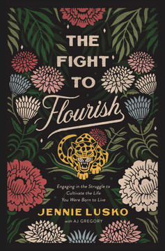 The Fight to Flourish: Engaging in the Struggle to Cultivate the Life You Were Born to Live Cover