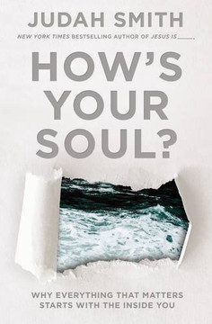 How's Your Soul?: Why Everything That Matters Starts with the Inside You Cover