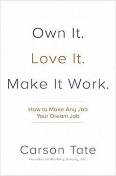 Own It. Love It. Make It Work.: How to Make Any Job Your Dream Job Cover