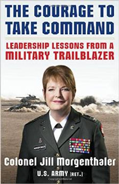 The Courage to Take Command: Leadership Lessons from a Military Trailblazer Cover