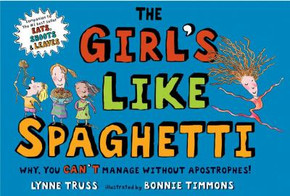 The Girl's Like Spaghetti: Why, You Can't Manage Without Apostrophes! Cover