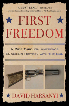 First Freedom: A Ride Through America's Enduring History with the Gun Cover