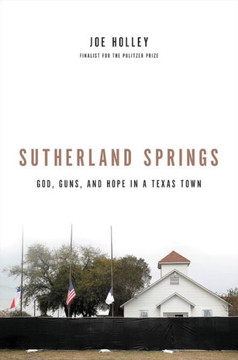 Sutherland Springs: God, Guns, and Hope in a Texas Town Cover