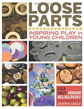 Loose Parts: Inspiring Play in Young Children Cover