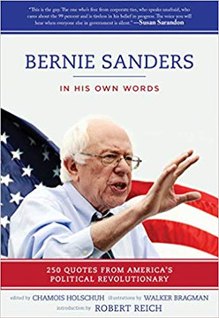 Bernie Sanders: In His Own Words: 250 Quotes from America's Political Revolutionary Cover