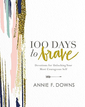 100 Days to Brave: Devotions for Unlocking Your Most Courageous Self Cover